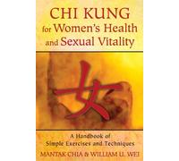 Chi Kung for Women's Health and Sexual Vitality: A Handbook of Simple Exercises and Techniques