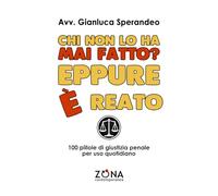 Chi non lo ha mai fatto? Eppure è reato: 100 pillole di giustizia penale per uso quotidiano