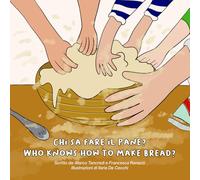 Chi sa fare il pane?: Who knows how to make bread? (Baking Tales - Bilingual Books)