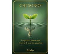 Chi sono?: I vegetali ti rispondono, Specchi di una vita autentica