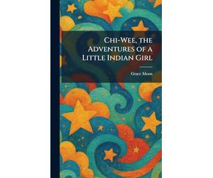 Chi-Wee, the Adventures of a Little Indian Girl