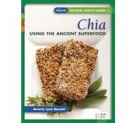 Chia: Using the Ancient Superfood (Alive Natural Heath Guides Series)