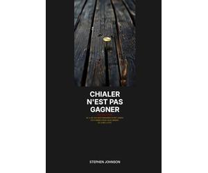 Chialer n'est pas gagner : Edition Vente: Le protocole en 12 etapes pour liberer ton potentiel en vente