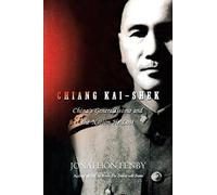 Chiang Kai Shek: China's Generalissimo and the Nation He Lost