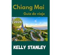 Chiang Mai Guía de viaje 2026: Experimente la cultura, la gastronomía y la comunidad en la joya del norte de Tailandia