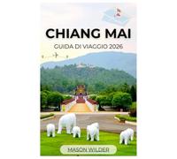 CHIANG MAI GUIDA DI VIAGGIO 2026