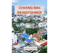CHIANG MAI REISEFÜHRER: Entdecken Sie Tempel, Märkte, verborgene Schätze und kulturelle Wunder in Nordthailand