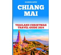 CHIANG MAI: Thailand Christmas Travel Guide 2024 (Travel Books and Tour Guides)