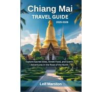 Chiang Mai Travel Guide 2025-2026: Explore Sacred Sites, Street Food, and Scenic Adventures in the Rose of the North