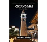 Chiang Mai Travel Guide 2025-2026: Hidden Temples, Local Flavours & Secret Trails That Reveal Northern Thailand’s True Heart (Earthbound Explorer Collection: Travel Well, Travel Wide)