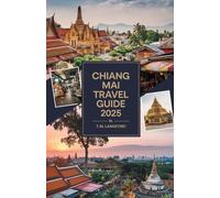 Chiang Mai Travel Guide 2025: A Practical Guide to Cultural Landmarks, Vibrant Markets, and Authentic Local Life