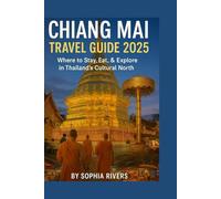 Chiang Mai Travel Guide 2025: Where to Stay, Eat & Explore in Thailand’s Cultural North