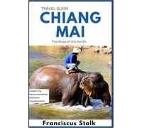 Chiang Mai Travel Guide: The Rose of the North