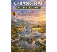 Chiang Rai Travel Guide 2026: A Local’s Guide to Living, Exploring, and Falling in Love with the Heart of Northern Thailand