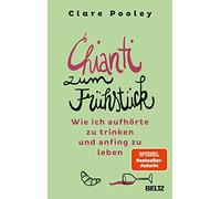 Chianti zum Fruhstuck: Wie ich aufhorte zu trin, Pooley, Schafer.