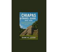 Chiapas Travel Guide 2025-2026: Your Ultimate Companion to Southern Mexico’s Natural Wonders, Maya Heritage, and Unforgettable Adventures