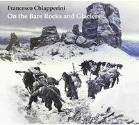 Chiapperini Francesco - On the Bare Rocks and Glaciers