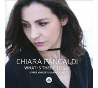 Chiara Pancaldi What Is There To Say CD New 608917343526