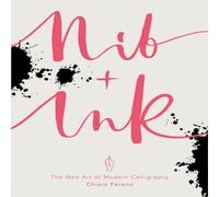 Chiara Perano Nib + Ink : The New Art of Modern Calligraphy Paperback Book Chiara Perano Multicolor