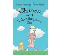 Chiara & Schrödinger's Cat: A Kid's Fun Adventure, Quantum Physics With Cute Drawings (Chiara: Just in Time)