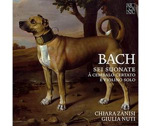 Chiara Zanisi, Violin; Giulia Nuti, Harpsichord - J.S. Bach: Sonatas For Violin & Harpsichord