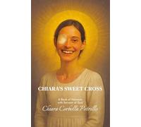 Chiara's Sweet Cross: A Book Novenas with Servant of God Chiara Corbella Petrillo