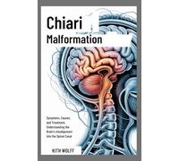 Chiari Malformation: Symptoms, Causes, and Treatment, Understanding the Brain’s Misalignment into the Spinal Canal