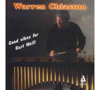 CHIASSON,WARREN - Good Vibes for Kurt Weill