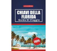 Chiavi Della Florida Guida Di Viaggio 2025: Esplorando le principali attrazioni, le gemme nascoste, le spiagge e i consigli pratici per un viaggio indimenticabile in Florida