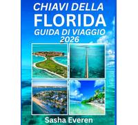 CHIAVI DELLA FLORIDA GUIDA DI VIAGGIO 2026: Scopri le isole più belle, le coste baciate dal sole, le avventure acquatiche e i tesori nascosti che si estendono da Key Largo a Key West