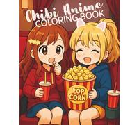 Chibi Anime Coloring Book: 50+ Unique Kawaii Scenes | Cute & Cozy | For Teens & Adults