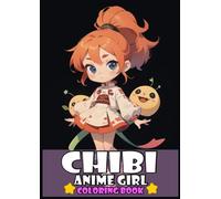 Chibi Anime Girl Coloring Book: 40 Whimsical Coloring Pages of Chibi Cuteness and Playful Adventures