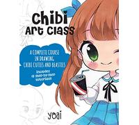 Chibi Art Class: Volume 1 A Complete Course in Drawing Chibi Cuties and Beasties - Includes 19 step-by-step tutorials! (Cute and Cuddly Art)