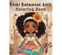 Chibi Boho Girls Coloring Book: Cute Bohemian Coloring Pages, Hippie Style and Fashion. for Adults and Teens Featuring Cute Portraits Tiny Girls for Stress Relief and Relaxation
