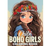 Chibi Boho Girls Coloring Book: Cute Girl in Bohemian Fashion Coloring Pages Featuring Breezy Looks, and Nature-Loving Vibes For Kids, Adults To Have Fun & Relieve Stress