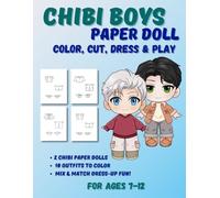 Chibi Boys Paper Doll: Color, Cut, Dress & Play. For Ages 7-12: Black & White Dress-Up Book for Kids Ages 7-12 (Chibi Paper Dolls)