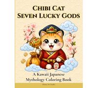 Chibi Cat Seven Lucky Gods: A Kawaii Japanese Mythology Coloring Book