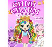 Chibi Charm: 80 Cute Girls to Color - Fantasy, Fashion & Fun! An Adorable Anime & Kawaii Coloring Adventure for Teens and Adults: Relaxing & Whimsical ... Featuring Fashion Outfits, Holidays, and More