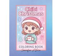 Chibi Christmas Coloring Book: Cute Holiday Scenes with Santa, Elves & Winter Fun