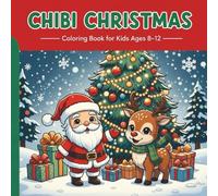 Chibi Christmas: Coloring Book for Kids Ages 8-12,Cute Holiday Scenes for Relaxation & Fun, 62 Adorable Chibi Santas, Reindeer, Animals & Winter Scenes