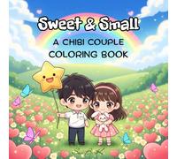 Chibi couple coloring book: Sweet & small a chibi ,kawai,adorable couple coloring book for all ages