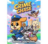 Chibi Crime Chase Coloring Book for Adults & Teens - Cute Detective Characters, Funny Criminals, Kawaii Police Scenes, Whimsical Mystery Moments, Relaxing Art for Creativity & Stress Relief