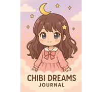 Chibi Dreams Journal: A Kawaii Pastel Notebook for Sketching, Writing & Magical Thoughts