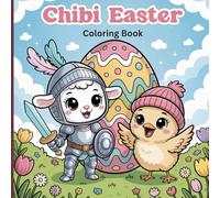 Chibi Easter Coloring Book for Kids and Girls: Bunnies, Chicks, Lambs and Fun Spring Activities to Inspire Creativity