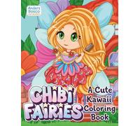 Chibi Fairies: A Cute Kawaii Coloring Book | 30 Adorable Fairies in Magical Fantasy Scenes to Color | Whimsical Kawaii Art for All Ages Who Love ... Fairy Worlds for Relaxation & Stress Relief