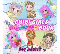 Chibi Girls Coloring Book For Adults: 30 hand-drawn Chibi characters - 6 characters in each style - kawaii, anime, fairies, kids, and Egyptian