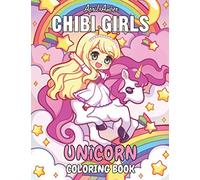Chibi Girls Unicorn Coloring Book: For Kids, Cute Kawaii Girls With Their Unicorn Friends Set In Fantasy Anime Manga Scenes