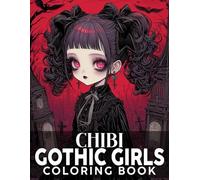 Chibi Gothic Girls Coloring Book: Kawaii Darkness Coloring Pages with Cute Anime Girls, Spooky Accessories, and Gothic Style Elements for All Ages Relaxation