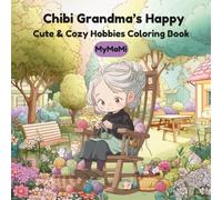 Chibi Grandma’s Happy: Coloring Book for Kids Ages 4+, Cute & Cozy Hobbies with Simple Relaxation Designs