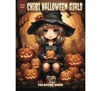 Chibi Halloween Girls Coloring Book: Featuring 30 High-Quality Cute, Creepy Grayscale Illustrations of Spooky, Adorable Anime Characters for Teens and Adults Relaxation.